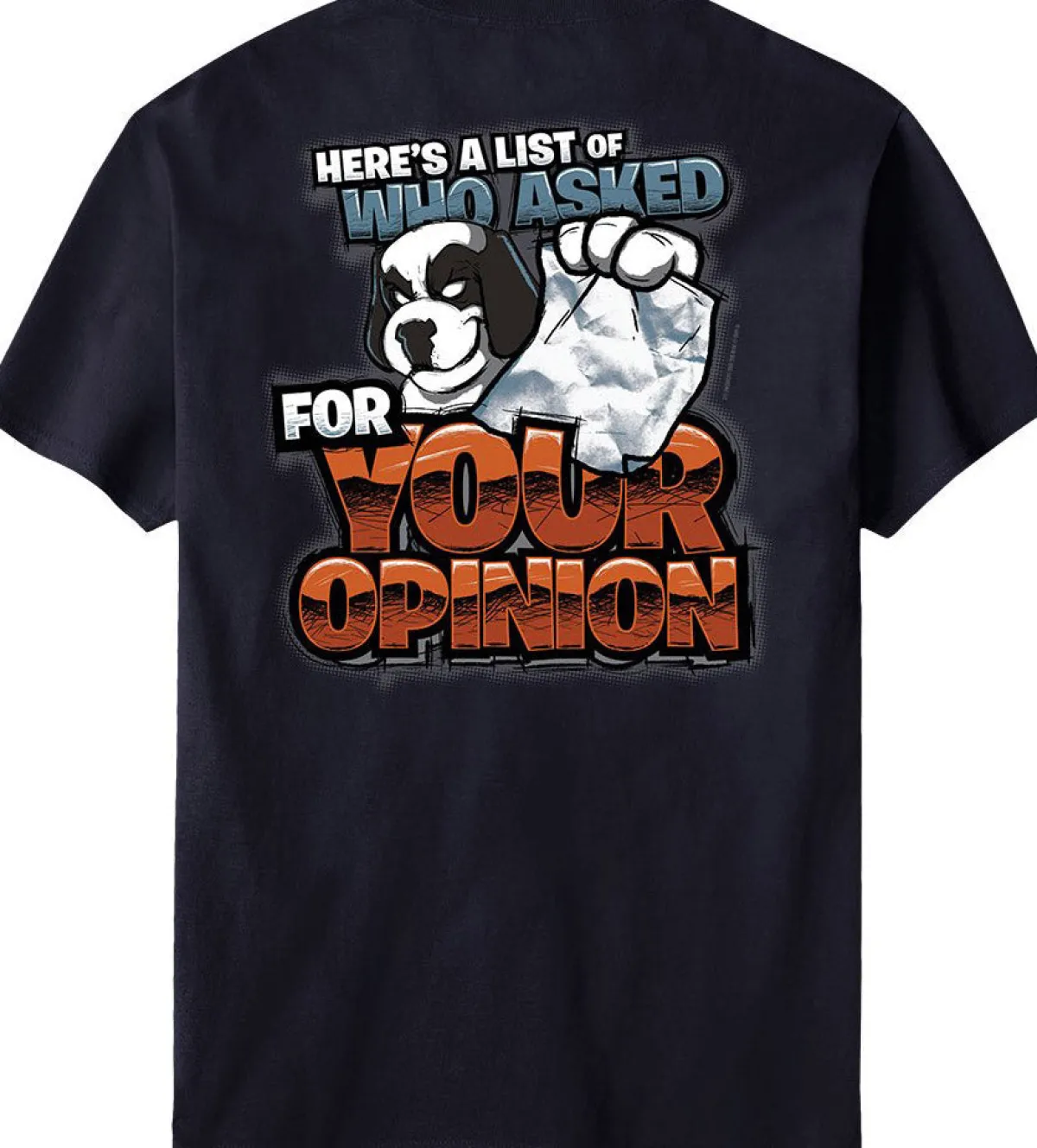 Big Dogs Big Attitude|Who Asked Your Opinion T-Shirt