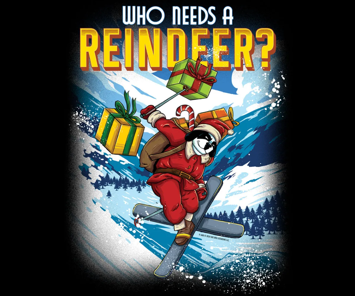 Big Dogs Holiday|Who Needs a Reindeer T-shirt