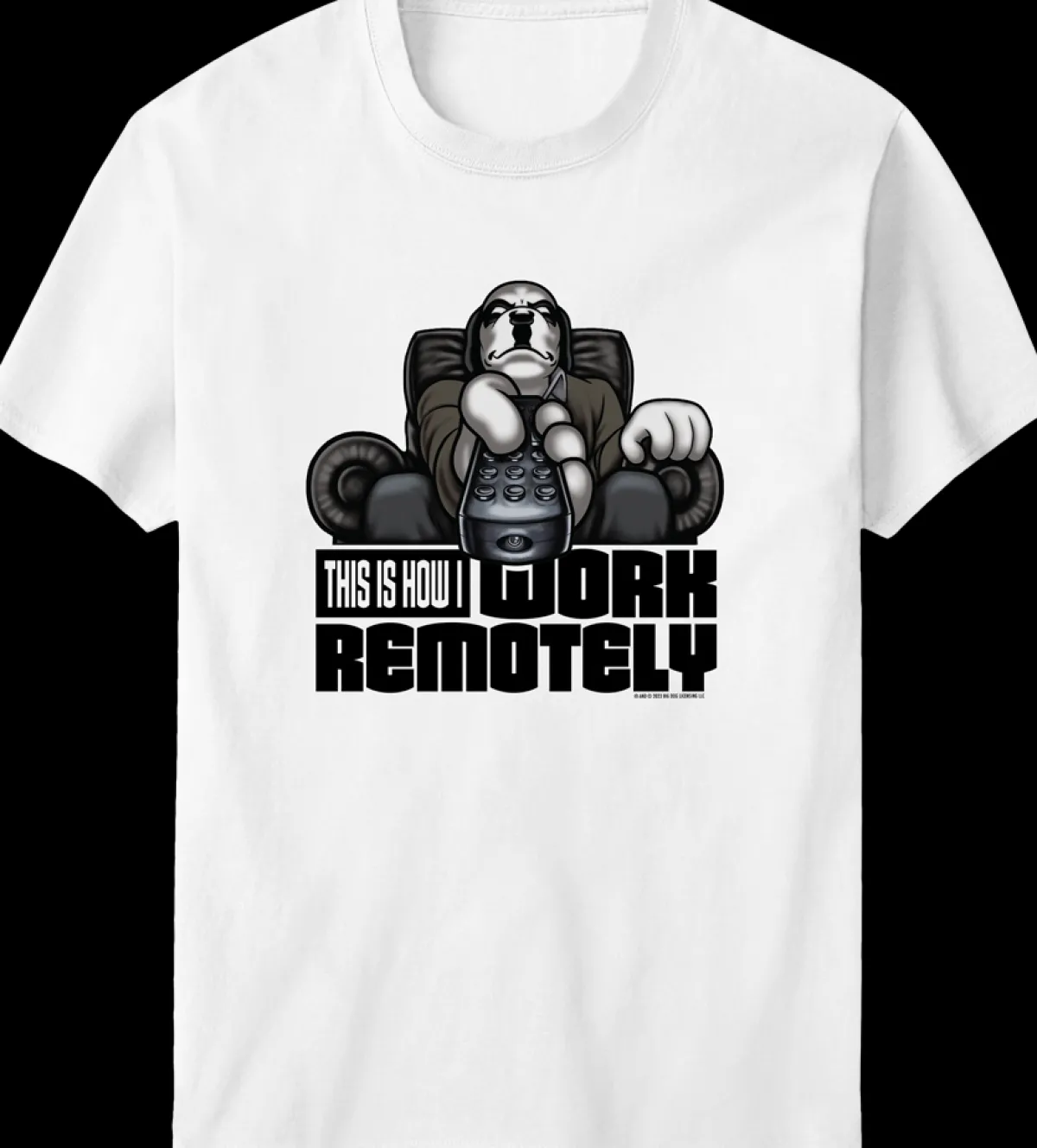 Big Dogs Humor|Work Remotely T-shirt