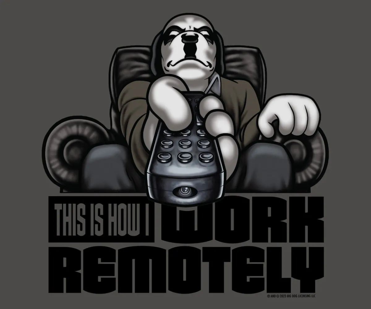 Big Dogs Humor|Work Remotely T-shirt