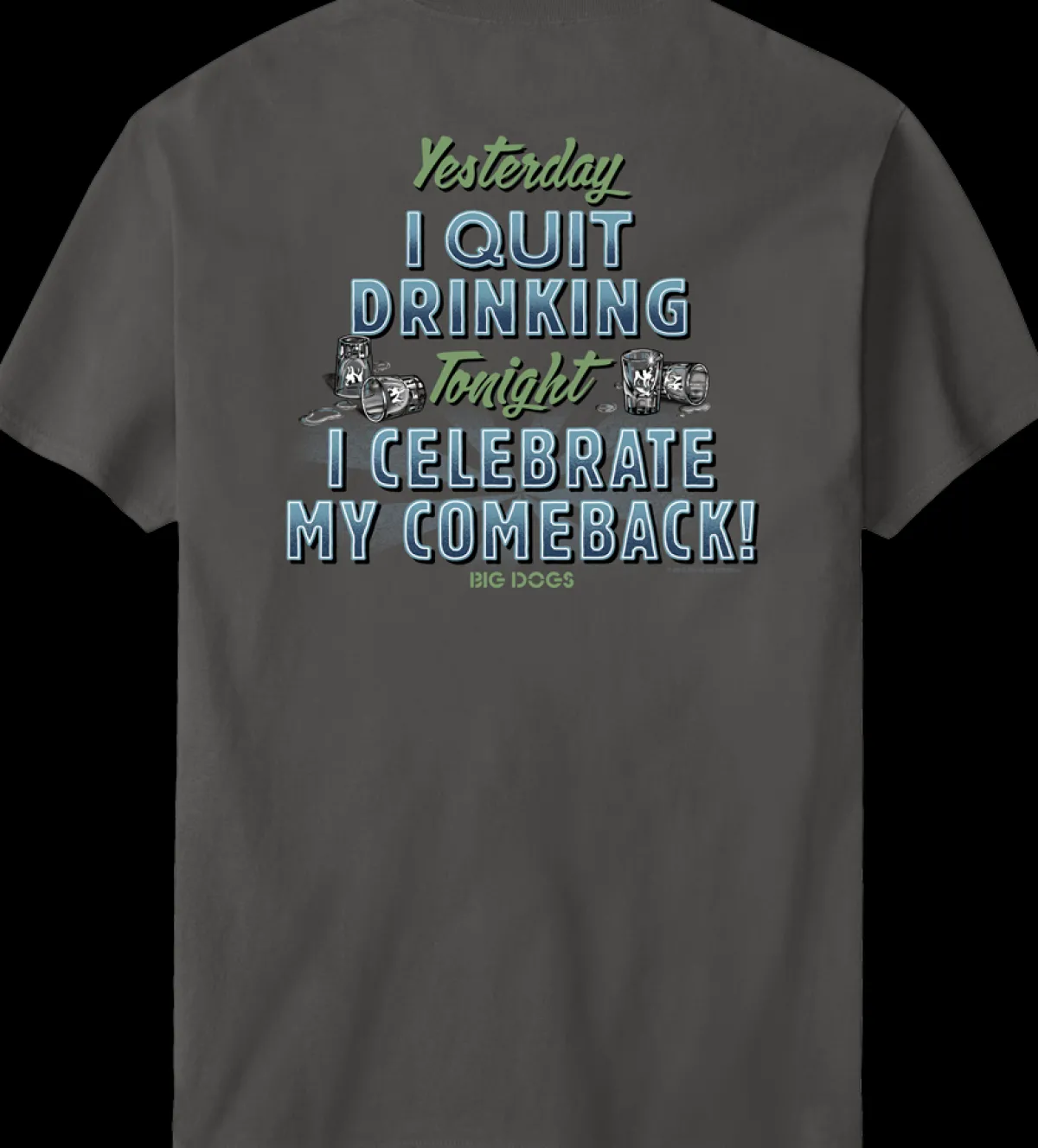 Big Dogs Food & Drink|Yesterday I Quit Drinking T-Shirt