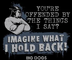 Big Dogs Big Attitude|You re Offended T-Shirt